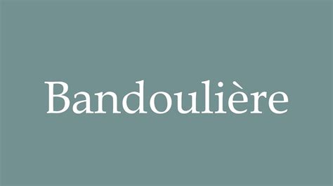 How to Pronounce ''Bandoulière'' Correctly in French .